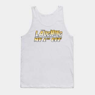 Laughing My A** Off Tank Top